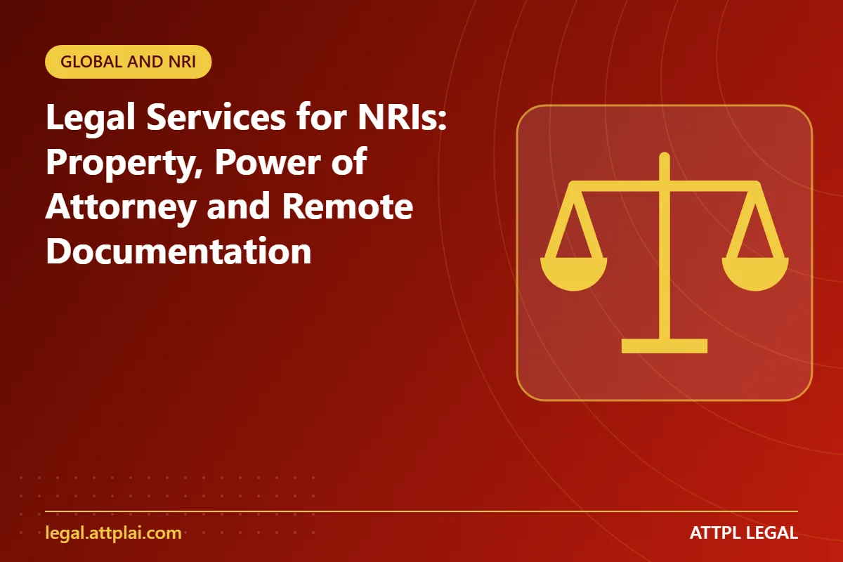 Legal Services for NRIs: Property, Power of Attorney and Remote Documentation - key points